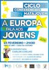 Ciclo de Conferências - A Europa fala aos Jovens